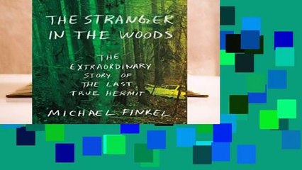 [MOST WISHED]  The Stranger in the Woods: The Extraordinary Story of the Last True Hermit
