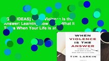 [GIFT IDEAS] When Violence Is the Answer: Learning How to Do What It Takes When Your Life Is at