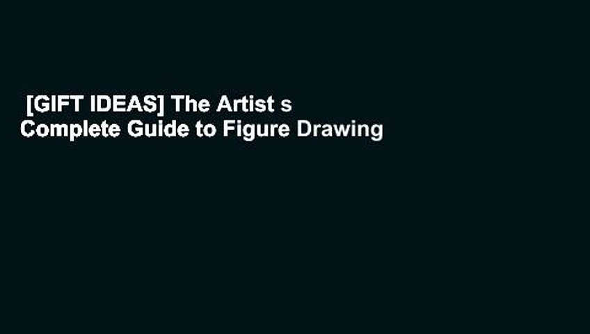 [GIFT IDEAS] The Artist s Complete Guide to Figure Drawing