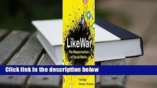 About For Books  LikeWar: The Weaponization of Social Media by P.W. Singer