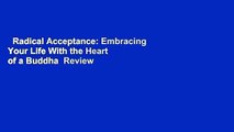 Radical Acceptance: Embracing Your Life With the Heart of a Buddha  Review
