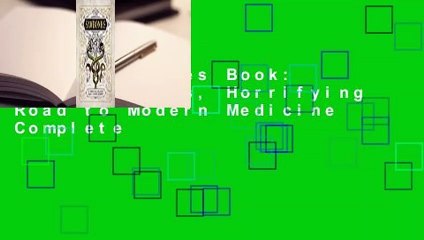 The Sawbones Book: The Hilarious, Horrifying Road to Modern Medicine Complete