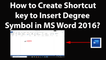 How to Create Shortcut key to Insert Degree Symbol in MS Word 2016?