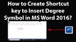 How to Create Shortcut key to Insert Degree Symbol in MS Word 2016?