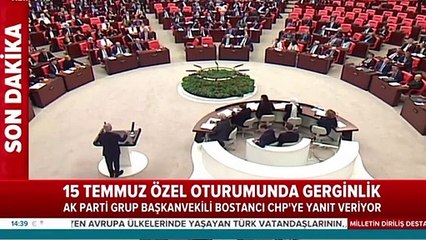 CHP'li vekil 15 Temmuz oturumunda Erdoğan'a saldırdı! Bostancı'dan muhteşem cevap