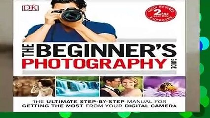 Trial New Releases  The Beginner s Photography Guide: The Ultimate Step-By-Step Manual for