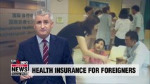 Foreigners defaulting on national health insurance fees will have to pay 100% of their own bills