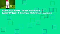 About For Books  Aspen Handbook for Legal Writers: A Practical Reference Complete