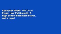 About For Books  Full Court Press: How Pat Summitt, A High School Basketball Player, and a Legal