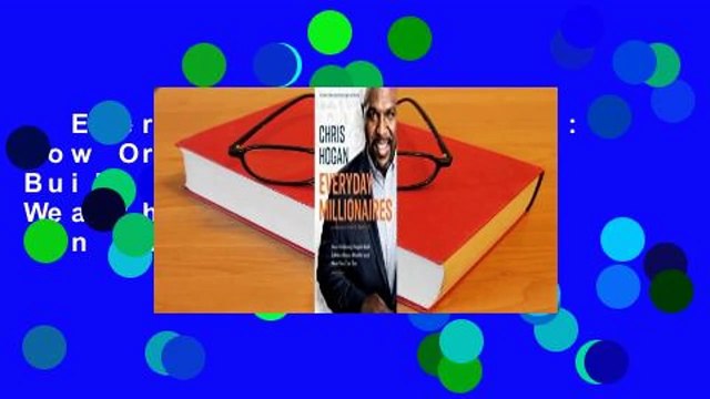 Everyday Millionaires: How Ordinary People Built Extraordinary Wealth And How You Can Too Best