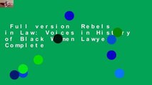 Full version  Rebels in Law: Voices in History of Black Women Lawyers Complete