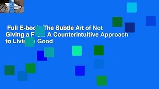 Full E-book  The Subtle Art of Not Giving a F*ck: A Counterintuitive Approach to Living a Good