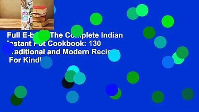 Full E-book The Complete Indian Instant Pot Cookbook: 130 Traditional and Modern Recipes For Kindle