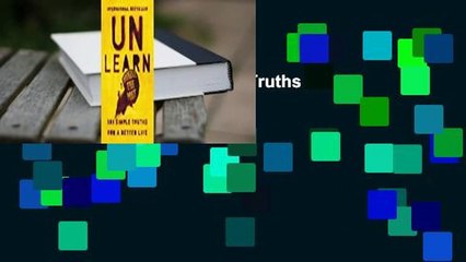 [Read] Unlearn: 101 Simple Truths for a Better Life  For Full