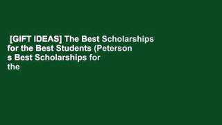 [GIFT IDEAS] The Best Scholarships for the Best Students (Peterson s Best Scholarships for the