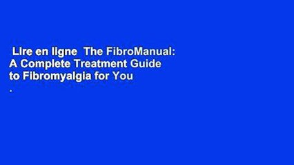 Lire en ligne  The FibroManual: A Complete Treatment Guide to Fibromyalgia for You . . . and Your