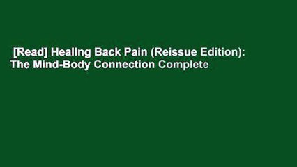 [Read] Healing Back Pain (Reissue Edition): The Mind-Body Connection Complete