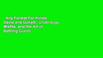 Any Format For Kindle  David and Goliath: Underdogs, Misfits, and the Art of Battling Giants by