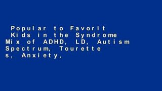 Popular to Favorit  Kids in the Syndrome Mix of ADHD, LD, Autism Spectrum, Tourette s, Anxiety,