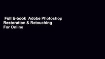 Full E-book  Adobe Photoshop Restoration & Retouching  For Online