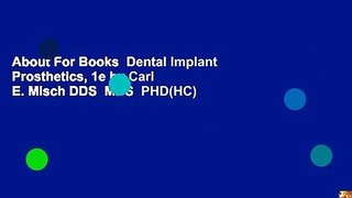 About For Books  Dental Implant Prosthetics, 1e by Carl E. Misch DDS  MDS  PHD(HC)