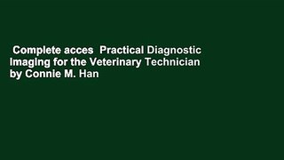 Complete acces  Practical Diagnostic Imaging for the Veterinary Technician by Connie M. Han