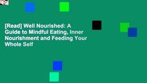 [Read] Well Nourished: A Guide to Mindful Eating, Inner Nourishment and Feeding Your Whole Self