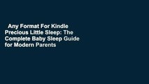 Any Format For Kindle  Precious Little Sleep: The Complete Baby Sleep Guide for Modern Parents