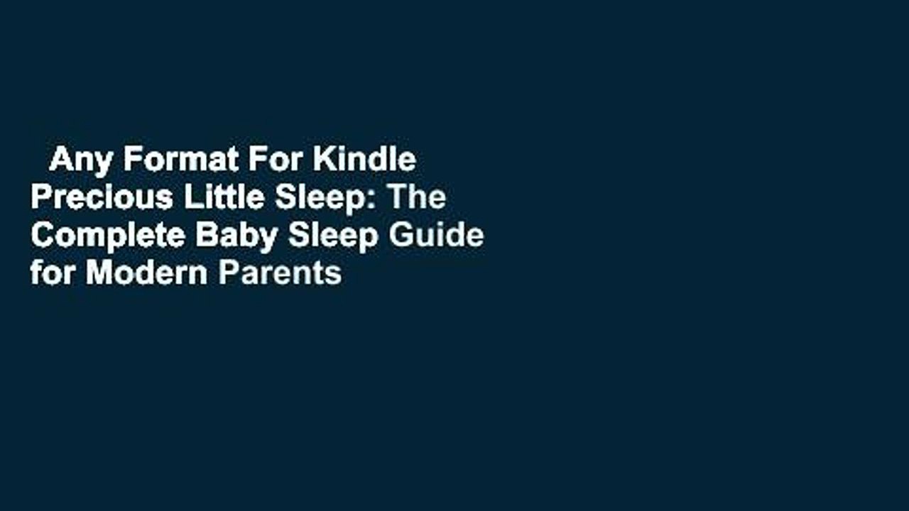 Any Format For Kindle  Precious Little Sleep: The Complete Baby Sleep Guide for Modern Parents