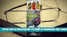 [Read] The Keto Crock Pot Cookbook: Top 60 Easy Keto Crock Pot Recipes for Rapid Fat Loss  For Full