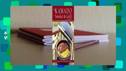 Full E-book The Kamado Smoker and Grill Cookbook: Recipes and Techniques for the World's Best