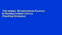 Full version  50 Instructional Routines to Develop Content Literacy (Teaching Strategies)
