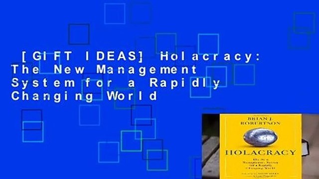 [GIFT IDEAS] Holacracy: The New Management System for a Rapidly Changing World