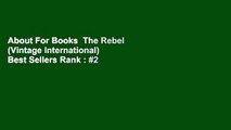 About For Books  The Rebel (Vintage International)  Best Sellers Rank : #2