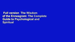 Full version  The Wisdom of the Enneagram: The Complete Guide to Psychological and Spiritual