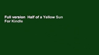 Full version  Half of a Yellow Sun  For Kindle