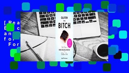 [Read] Gluten Is My Bitch: Rants, Recipes, and Ridiculousness for the Gluten-Free  For Trial