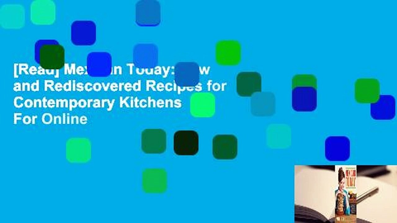 [Read] Mexican Today: New and Rediscovered Recipes for Contemporary Kitchens  For Online
