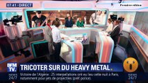 Tricoter sur du heavy metal