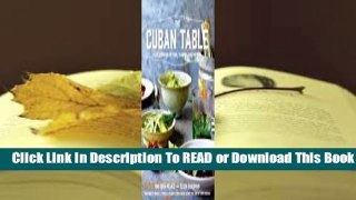 Online The Cuban Table: A Celebration of Food, Flavors, and History  For Kindle