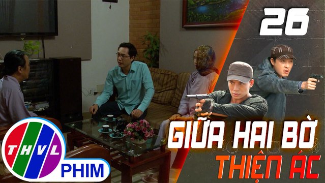 THVL | Giữa hai bờ thiện ác - Tập 26[2]: Lệ nói mình biết chỗ của Sách nhưng không nói ra được