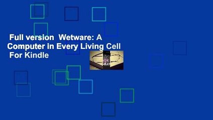 Full version  Wetware: A Computer in Every Living Cell  For Kindle