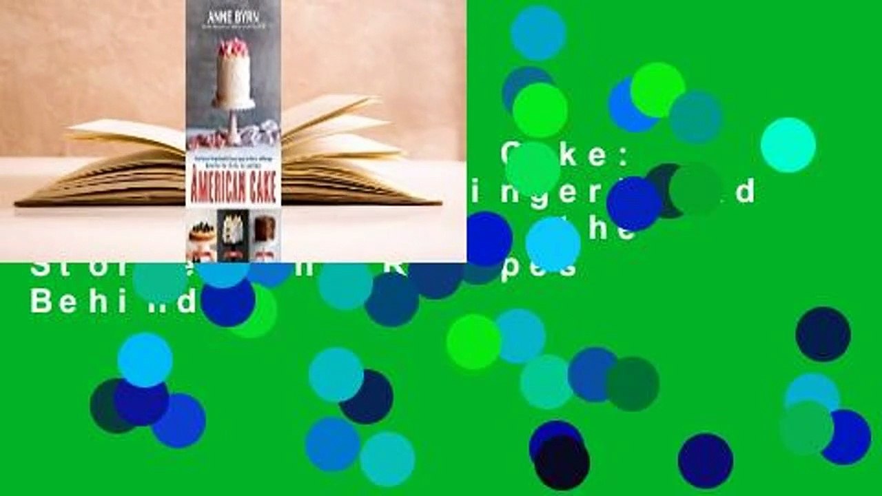 Online American Cake: From Colonial Gingerbread to Classic Layer, the Stories and Recipes Behind