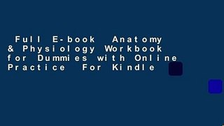 Full E-book  Anatomy & Physiology Workbook for Dummies with Online Practice  For Kindle