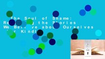The Soul of Shame: Retelling the Stories We Believe about Ourselves  For Kindle
