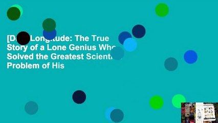 [Doc] Longitude: The True Story of a Lone Genius Who Solved the Greatest Scientific Problem of His