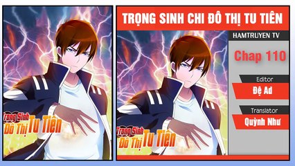 Trọng Sinh Chi Đô Thị Tu Tiên Chap 110-111-112