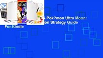 Pok?mon Ultra Sun & Pok?mon Ultra Moon: The Official Alola Region Strategy Guide  For Kindle