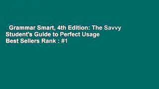 Grammar Smart, 4th Edition: The Savvy Student's Guide to Perfect Usage  Best Sellers Rank : #1