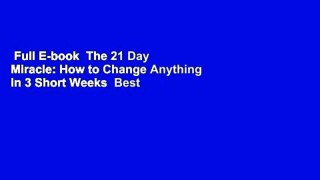 Full E-book  The 21 Day Miracle: How to Change Anything in 3 Short Weeks  Best Sellers Rank : #4